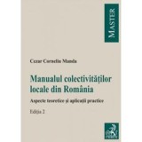 Manualul colectivitatilor locale din Romania. Aspecte teoretice si aplicatii practice. Editia 2 - Cezar Corneliu Manda