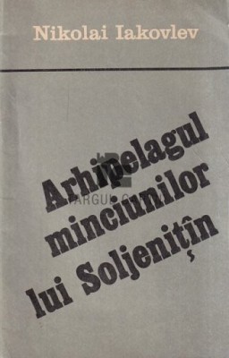 Arhipelagul minciunilor lui Soljenitin Nikolai Iakovlev foto