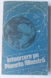 (C455) INTOARCERE PE PLANETA ALBASTRA