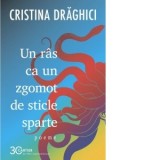 Un ras ca un zgomot de sticle sparte. Poeme - Cristina Draghici
