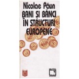 Nicolae Paun - Bani si banci in structuri europene - 127784
