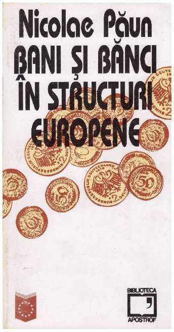 Nicolae Paun - Bani si banci in structuri europene - 127784