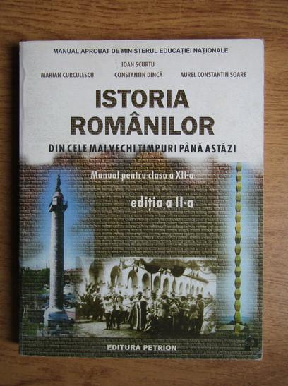 Ioan Scurtu - Istoria romanilor. Din cele mai vechi timpuri pana astazi. Manual