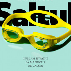 Saltul. Cum am invatat sa ma bucur de valuri | Alexandra Heminsley