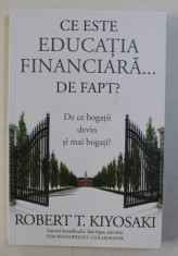 CE ESTE EDUCATIA FINANCIARA ...DE FAPT ? - DE CE BOGATII DEVIN MAI BOGATI? de ROBERT T. KIYOSAKI , 2018 foto