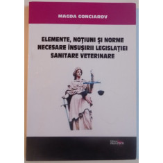 ELEMENTE, NOTIUNI SI NORME NECESARE INSUSIRII LEGISLATIEI SANITARE VETERINARE, 2014