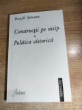 Cumpara ieftin Pamfil Seicaru - Constructii pe nisip. Politica aistorica (Editura Fides, 1998)