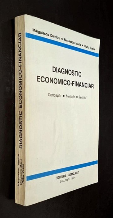 Diagnostic economico-financiar. Conceptie, metode, tehnici - Dumitru Margulescu, Maria Niculescu, Vasile Robu