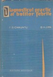 Cumpara ieftin Diagnosticul practic al bolilor febrile - Florin D. Caruntu, Gheorghe V. Jipa