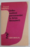 ORFEU : MOTIVUL PERMANENTEI IN LIRICA RENASTERII de CORNEL CAPUSAN , 1978