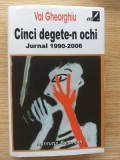 Cinci degete-n ochi JURNAL 1990-2006- Val Gheorghiu