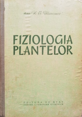Fiziologia Plantelor - N. A. Maximov , D517 foto