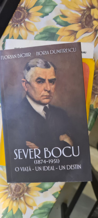 Sever Bocu, O viata, un ideal, un destin, Florian Bichir , Horia Dumitrescu