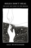 Holes Don't Heal: You Just Get Used to the Breeze
