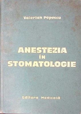 ANESTEZIA IN STOMATOLOGIE-VALERIAN POPESCU-274641 foto