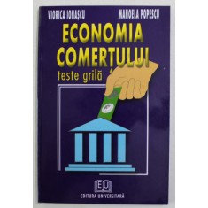 ECONOMIA COMERTULUI - TESTE GRILA de VIORICA IONASCU si MANOELA POPESCU , 2003