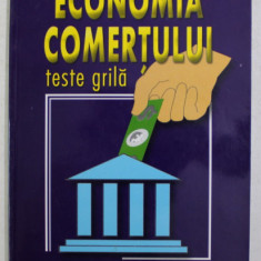 ECONOMIA COMERTULUI - TESTE GRILA de VIORICA IONASCU si MANOELA POPESCU , 2003