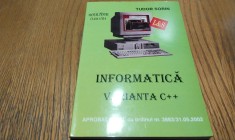 INFORMATICA - VARIANTA C ++ - Clasa a XI -a - Tudor Sorin - 2004, 288 p.