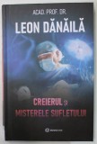 CREIERUL SI MISTERELE SUFLETULUI de ACAD. PROF .DR. LEON DANAILA , 2024