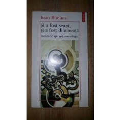 Si a fost seara, si a fost dimineata- Ioan Buduca