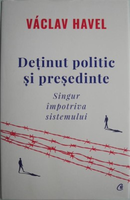 Detinut politic si presedinte. Singur impotriva sistemului &amp;ndash; Vaclav Havel foto