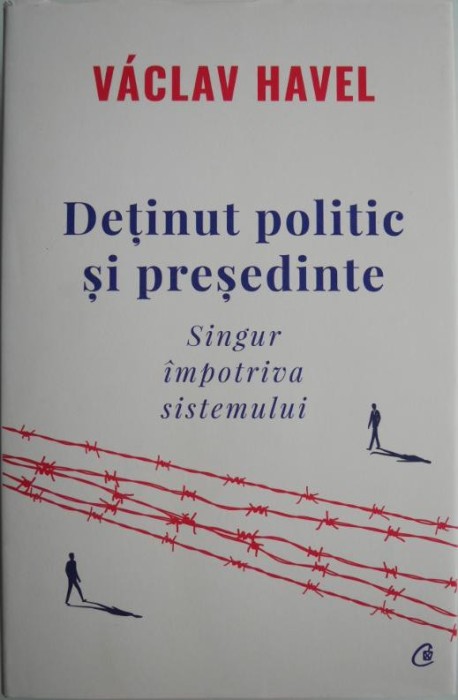 Detinut politic si presedinte. Singur impotriva sistemului &ndash; Vaclav Havel