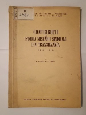 L. Fodor; L. Vaida - Contribuții la istoria mișcării sindicale din Transilvania (1848-1917) foto