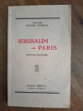 Ierusalim - Paris, note de calatorie - Dr. Eugen Dobrota , 1935 , stare buna / R4P4S