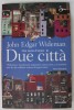 DUE CITTA , UNA STORIA D &#039; AMORE di JOHN EDGAR WIDEMAN , TEXT IN LIMBA ITALIANA , 2001