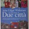 DUE CITTA , UNA STORIA D &#039; AMORE di JOHN EDGAR WIDEMAN , TEXT IN LIMBA ITALIANA , 2001