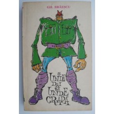 Unde dai si unde crapa &ndash; Gh. Braescu