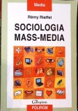 Sociologia Mass-Media - Remy Rieffel, Polirom 2008, Carte Sociologie Media