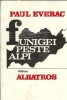 Funigei peste Alpi - Paul Everac, Carte veche editia 1987, Literatura romana clasica, Editura Albatros, Proza