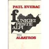 Funigei peste Alpi - Paul Everac