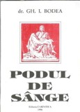 Podul de sange Gheorghe I. Bodea Editura Carpatica 1996 135 pagini Literatura Romana