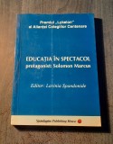 Educatia in spectacol protagonist Solomon Marcus cu autograf