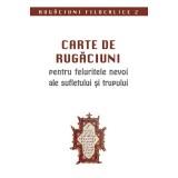 Carte De Rugaciuni Pentru Felurite Nevoi Ale Sufletului Si Trupului, - Editura Sophia