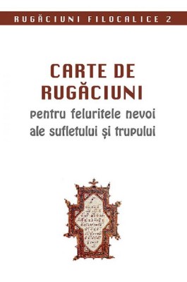 Carte De Rugaciuni Pentru Felurite Nevoi Ale Sufletului Si Trupului, - Editura Sophia foto