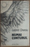 Cumpara ieftin GABRIEL CHEROIU - NUMAI CONTURUL (VERSURI, volum debut - 1986) [DEDICATIE / AUTOGRAF PT RADU ALBALA]