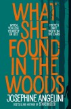 What She Found in the Woods | Josephine Angelini, 2020, Pan Macmillan