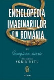 Enciclopedia imaginariilor din Romania. Vol. III: Imaginar istoric, Sorin Mitu, Polirom