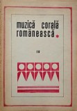 Muzica Corala Romaneasca Vol. IV - Carte Arta Muzicala (Romana, Engleza, Germana, Rusa) Brosata/Cartonata