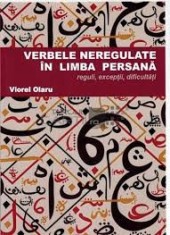 VERBELE NEREGULATE IN LIMBA PERSANA reguli, exceptii, dificultati - Viorel OLARU