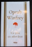Oprah Winfrey - Ce știu cu adevărat (nouă)