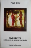 Divinitatea. Simbolul si semnificatia ei &ndash; Paul Diel