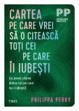 Cumpara ieftin Cartea pe care vrei sa o citească toți cei pe care &icirc;i iubești. (și poate c&acirc;țiva dintre cei pe care nu-i iubești) - Philippa Perry, Trei