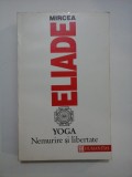 YOGA . NEMURIRE SI LIBERTATE - MIRCEA ELIADE, Humanitas