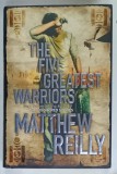 THE FIVE GREATEST WARRIORS by MATTHEW REILLY , 2010