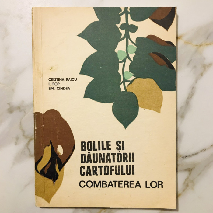 Vol. Bolile și Dăunătorii Cartofului - Raicu, Pop, C&icirc;ndea, Ceres, agronomie