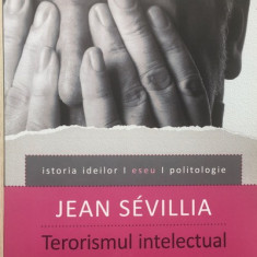 Terorismul intelectual. Din 1945 până în prezent - Jean Sevillia